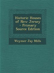 Historic Houses of New Jersey - Primary Source Edition,1294258222,9781294258223