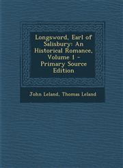 Longsword, Earl of Salisbury An Historical Romance, Volume 1 - Primary Source Edition,1295527030,9781295527038