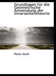 Grundlagen für die Geometrische Anwendung der Invariantentheorie,1113017732,9781113017734