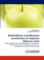 Biofertilizers and Biomass production of Soybean (Glycine max),384430794X,9783844307948