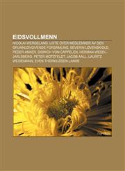 Eidsvollmenn Nicolai Wergeland, Liste over medlemmer av Den Grunnlovgivende Forsamling, Severin Løvenskiold, Peder Anker, Didrich von Cappelen,1232777463,9781232777465