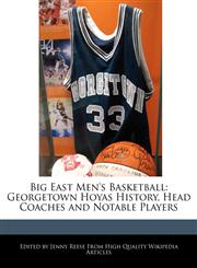 Big East Men's Basketball Georgetown Hoyas History, Head Coaches and Notable Players,1171177275,9781171177272