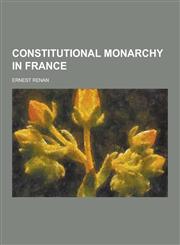 Constitutional Monarchy in France,1230463992,9781230463995