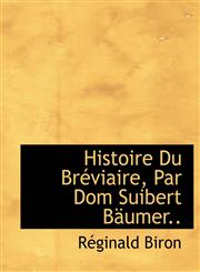 Histoire Du Bréviaire, Par Dom Suibert Bäumer..,1115570757,9781115570756