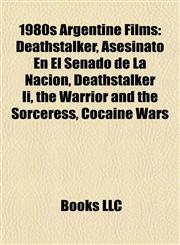 1980s Argentine Film Introduction Deathstalker, Asesinato En El Senado de La Nación, Deathstalker Ii, the Warrior and the Sorceress,1155941594,9781155941592