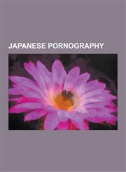 Japanese Pornography Bukkake, List of Nikkatsu Roman Porno Films, Pink Grand Prix, Chronology of Adult Videos in Japan, Pink Film, Japanese,1230645152,9781230645155
