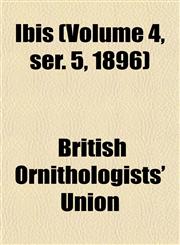 Ibis (Volume 4, ser. 5, 1896),1152974831,9781152974838