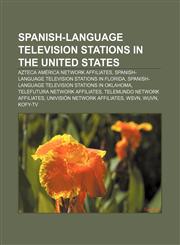 Spanish-language television stations in the United States Azteca América network affiliates, Spanish-language television stations in Florida,1157538967,9781157538967