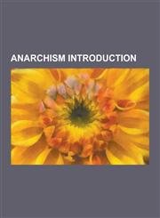 Anarchism Introduction Assassination Market, the Raven, Black Flag, Anarchy: A Journal of Desire Armed, the Anarchists, Pacific Street Films,,1230629459,9781230629452