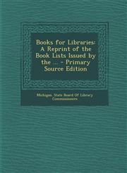 Books for Libraries A Reprint of the Book Lists Issued by the ... - Primary Source Edition,1287961495,9781287961499