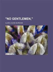 "No Gentlemen,",1151030902,9781151030900