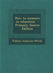 How to Measure in Education - Primary Source Edition,1287825648,9781287825647