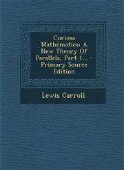 Curiosa Mathematica A New Theory of Parallels, Part 1... - Primary Source Edition,1294615866,9781294615866