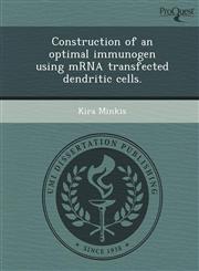 Construction of an optimal immunogen using mRNA transfected dendritic cells.,1248993632,9781248993637