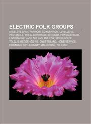 Electric folk groups Steeleye Span, Fairport Convention, Levellers, Pentangle, The Albion Band, Bermuda Triangle Band, Lindisfarne,1156078520,9781156078525
