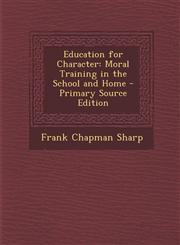 Education for Character Moral Training in the School and Home,1287544770,9781287544777