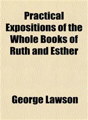 Practical Expositions of the Whole Books of Ruth and Esther,1151795054,9781151795052