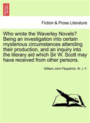 Who Wrote the Waverley Novels? Being an Investigation Into Certain Mysterious Circumstances Attending Their Production, and an Inquiry Into the Litera,1241172064,9781241172060