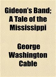 Gideon's Band; A Tale of the Mississippi,1150347317,9781150347313