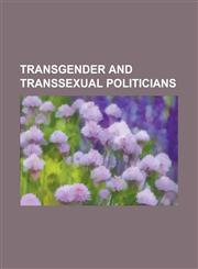 Transgender and Transsexual Politicians Amanda Simpson, Anna Grodzka, Aya Kamikawa, Camille Cabral, Enza Anderson, Fulvia Celica Siguas Sandoval, Geo,115549993X,9781155499932