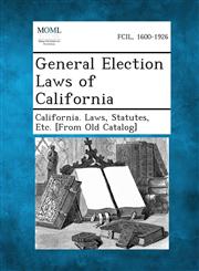 General Election Laws of California,1287339670,9781287339670