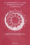 A Companion to Yi Jing Numerology and Cosmology,0700716084,9780700716081