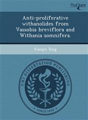 Anti-proliferative withanolides from Vassobia breviflora and Withania somnifera.,1249083796,9781249083795