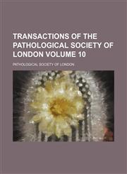 Transactions of the Pathological Society of London Volume 10,1130872521,9781130872521