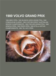 1980 Volvo Grand Prix 1980 Bmw Open, 1980 Buenos Aires Grand Prix, 1980 Congoleum Classic, 1980 Custom Credit Australian Indoor Championships,1156089212,9781156089217