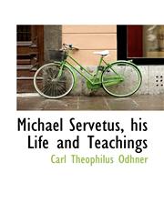 Michael Servetus, his Life and Teachings,1115335731,9781115335737
