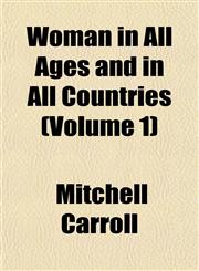 Woman in All Ages and in All Countries (Volume 1),115212420X,9781152124202