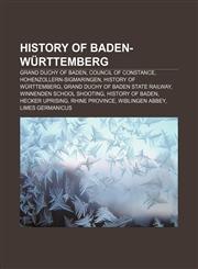 History of Baden-Württemberg Grand Duchy of Baden, Council of Constance, Hohenzollern-Sigmaringen, History of Württemberg,1157619290,9781157619291