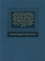 Historical and Miscellaneous Questions. by Richmal Mangnall. from the 84th London Ed. with Large Additions, Embracing the Elementsom the 84th London E,1293589039,9781293589038