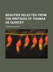 Beauties Selected From the Writings of Thomas de Quincey,1151081000,9781151081001