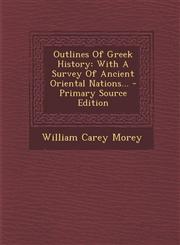 Outlines of Greek History With a Survey of Ancient Oriental Nations... - Primary Source Edition,1294482629,9781294482628
