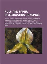 Pulp and paper investigation hearings,1130878317,9781130878318