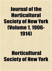 Journal of the Horticultural Society of New York (Volume 1, 1906-1914),1152989928,9781152989924
