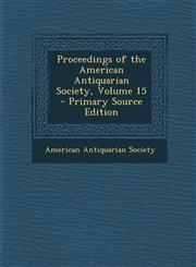 Proceedings of the American Antiquarian Society, Volume 15 - Primary Source Edition,1293032190,9781293032190