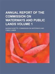 Annual report of the Commission on Waterways and Public Lands Volume 1,123429219X,9781234292195