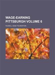 Wage-earning Pittsburgh Volume 6,1130165612,9781130165616