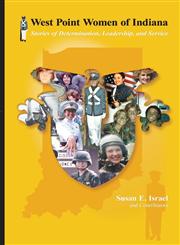 West Point Women of Indiana Stories of Determination, Leadership, and Service,0982744951,9780982744956