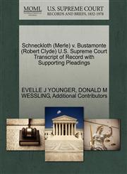 Schneckloth (Merle) v. Bustamonte (Robert Clyde) U.S. Supreme Court Transcript of Record with Supporting Pleadings,1270609645,9781270609643