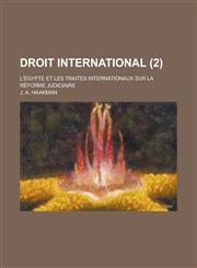 Droit International; L'Egypte Et Les Traites Internationaux Sur La Reforme Judiciaire (2),1234344157,9781234344153