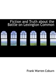 Fiction and Truth about the Battle on Lexington Common,111608998X,9781116089981