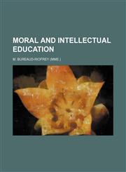 Moral and intellectual education,1151059315,9781151059314