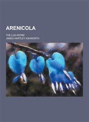 Arenicola; The Lug-Worm,1230391002,9781230391007