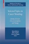 Selected Topics in Cancer Modeling Genesis, Evolution, Immune Competition, and Therapy,0817647120,9780817647124