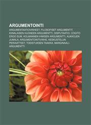 Argumentointi Argumentaatiovirheet, Filosofiset argumentit, Kiinalaisen huoneen argumentti, Disputaatio, Cogito ergo sum,1231832096,9781231832097