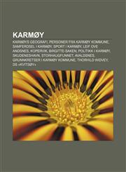 Karmøy Karmøys geografi, Personer fra Karmøy kommune, Samferdsel i Karmøy, Sport i Karmøy, Leif Ove Andsnes, Kopervik, Birgitte-saken,1232785016,9781232785019