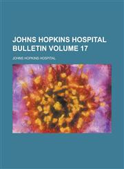 Johns Hopkins Hospital Bulletin Volume 17,1236756460,9781236756466